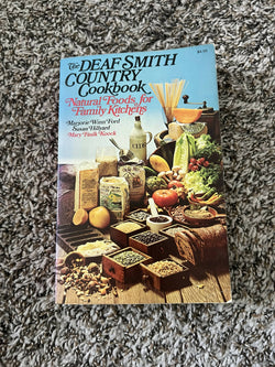 The Deaf Smith Country Cookbook - Natural Foods for Family Kitchens